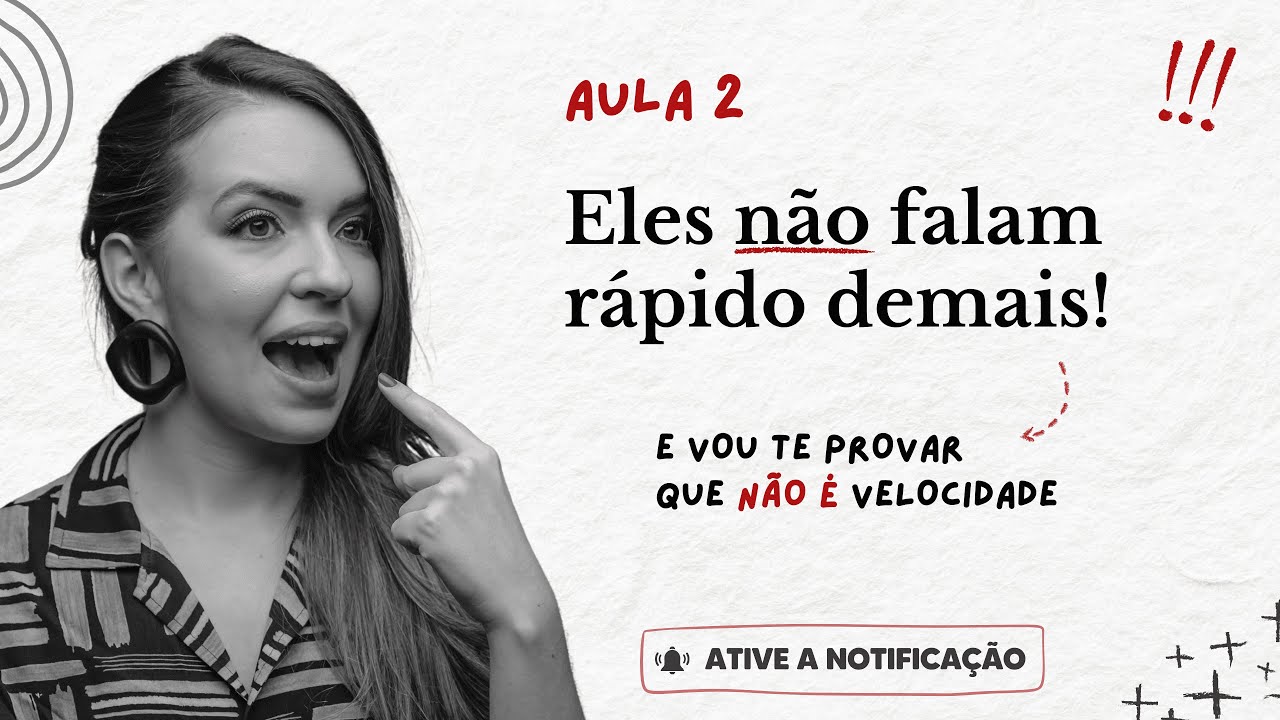 Leia a descrição | Aula 2: Eles não falam rápido demais e vou te provar que não é velocidade
