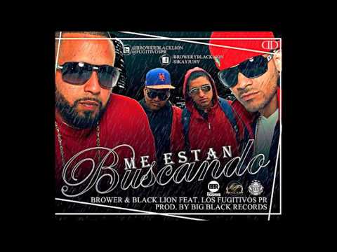 Brower & Black Lion Ft. Los Fugitivos Pr - Me Estan Buscando (Prod. By Big Black Records)