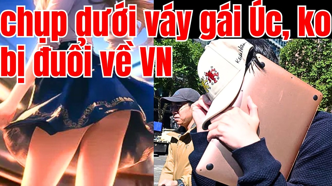 Cháu ngoan chụp dưới váy phụ nữ trong toilet ở Úc, vậy mà ko bị đuổi về VN