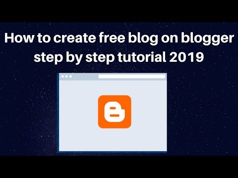 How to create free blog on blogger step by step tutorial 2019