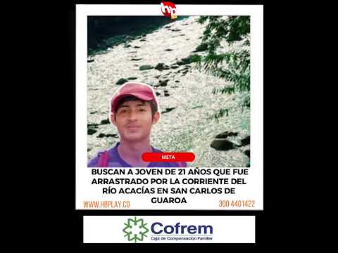 Desaparecido joven de 21 años tras caer al río Acacías en San Carlos de Guaroa 📉🆘🌊