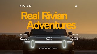 Real Rivian Adventures | Owners in the Wild