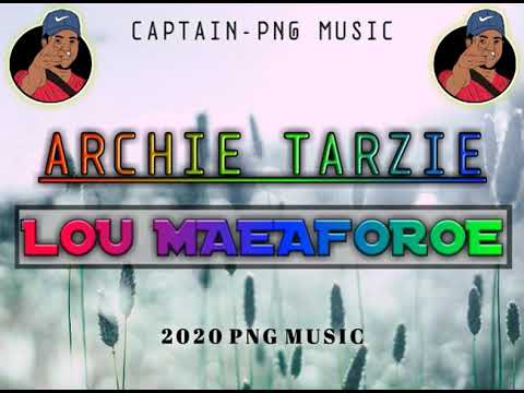 ARCHIE TARZY - LOU MAEAFOROE (OFFICIAL AUDIO) PNG MUSIC 2020