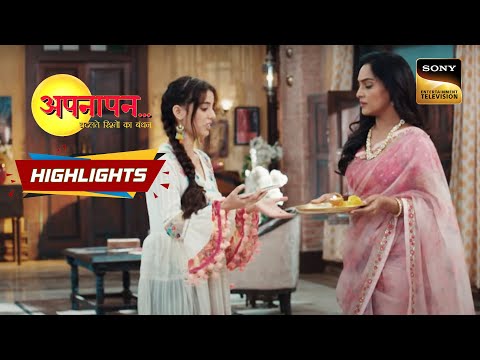 Appnapan - Badalate Rishton Ka Bandhan | Episode 111 | Highlights | अपनापन - बदलते रिश्तों का बंधन