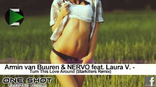 Armin van Buuren &amp; NERVO feat. Laura V. - Turn This Love Around (Starkillers Remix)