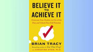 Summary - Believe It to Achieve It - Brian Tracy