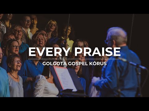 EVERY PRAISE | Golgota Gospel Kórus