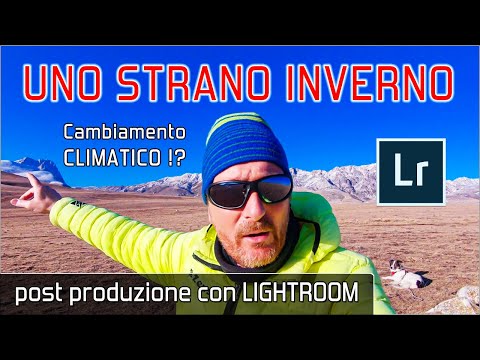 Gran Sasso: uno strano inverno. Fotografo il cambiamento climatico - Post produzione con Lightroom