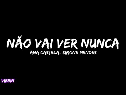 Ana Castela, Simone Mendes - Não Vai Ver Nunca (Letra)