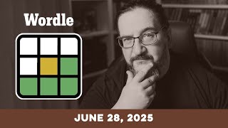 Doug plays today's NYT Wordle Puzzle Game for 6/28/2025