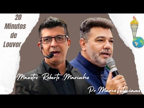 Louvores, Maestro Roberto Marinho & Pr. Marco Feliciano - Gideões 2023