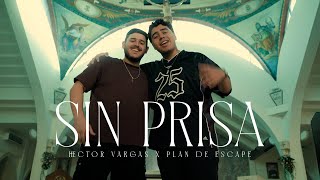 Download lagu Sin Prisa - Héctor Vargas x Plan de Escape (Video Oficial) mp3