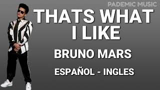 Bruno Mars - That&#39;s what i like (Letra Español - Ingles)