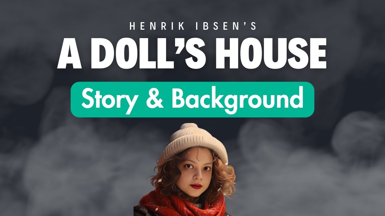 A Doll's House 1 | Henrik Ibsen - Story and Background