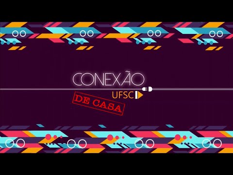 CONEXÃO UFSC - EM CASA (19/04/2021) -  Danos das Fake News//Vacina prioritária para pessoas com Down
