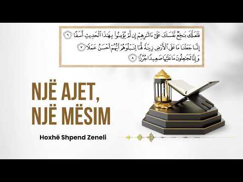 Surja Kehf, ajetet (6-8) - Ji nga më të mirët e mos u pikëllo pse shumica nuk besojnë