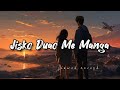 Jisko Duao Me Manga Slowed Reverb Female Version Lofi Song Viral Viralsong