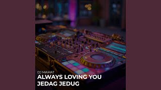 Download lagu Always Loving You Jedag Jedug mp3