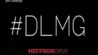 Heffron Drive Don`t let Me Go (lyric video)