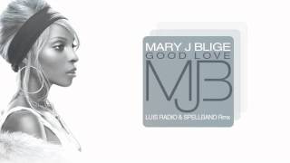 Mary J Blige - Good Love - Luis Radio &amp; Spellband Rmx