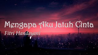 Download lagu Mengapa Aku Jatuh Cinta - Fitri Handayani (Lirik) mp3 Download lagu Mengapa Aku Jatuh Cinta - Fitri Handayani (Lirik) mp3