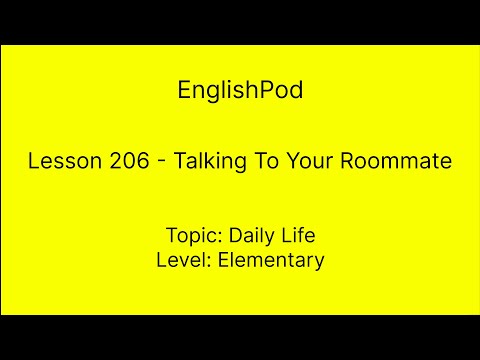 EnglishPod 206 - Talking To Your Roommate