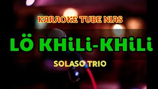 Download lagu Lo khili khili - karaoke nias terbaru Versi Tube Nias mp3