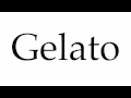 How to Pronounce Gelato