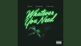 Whatever You Need (feat. Chris Brown & Ty Dolla $ign)