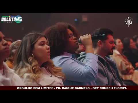 ORGULHO SEM LIMITES / PR. RAIQUE CARMELO - GET CHURCH FLORIPA TV