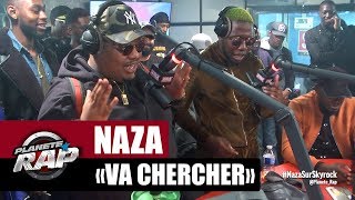 Naza &quot;Va chercher&quot; Feat. Ohmondieusalva #PlanèteRap