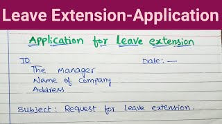 Application for Leave extension I How to Write Leave Extension Letter | Extend your Leave |