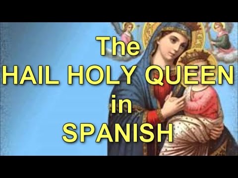 The Hail Holy Queen in Spanish (slow to fast)