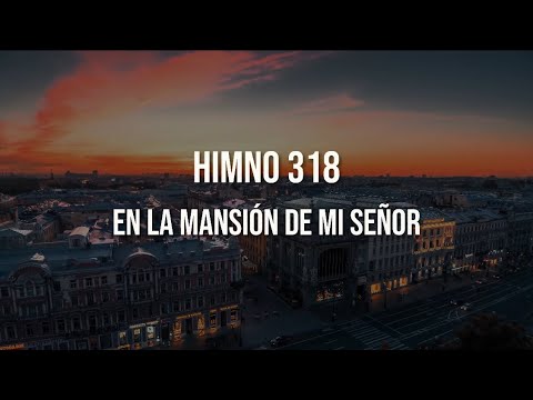 Himno 318 - En la mansión de mi Señor.