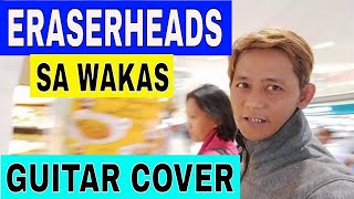 ERASERHEADS SA WAKAS GUITAR COVER