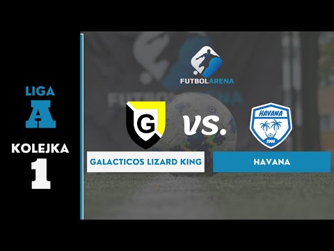 Galacticos Lizard King - Havana - Liga A (1. kolejka Jesień 2021)