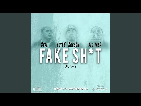 Fake Shit (Remix) (feat. Clyde Carson & Lil Yase)