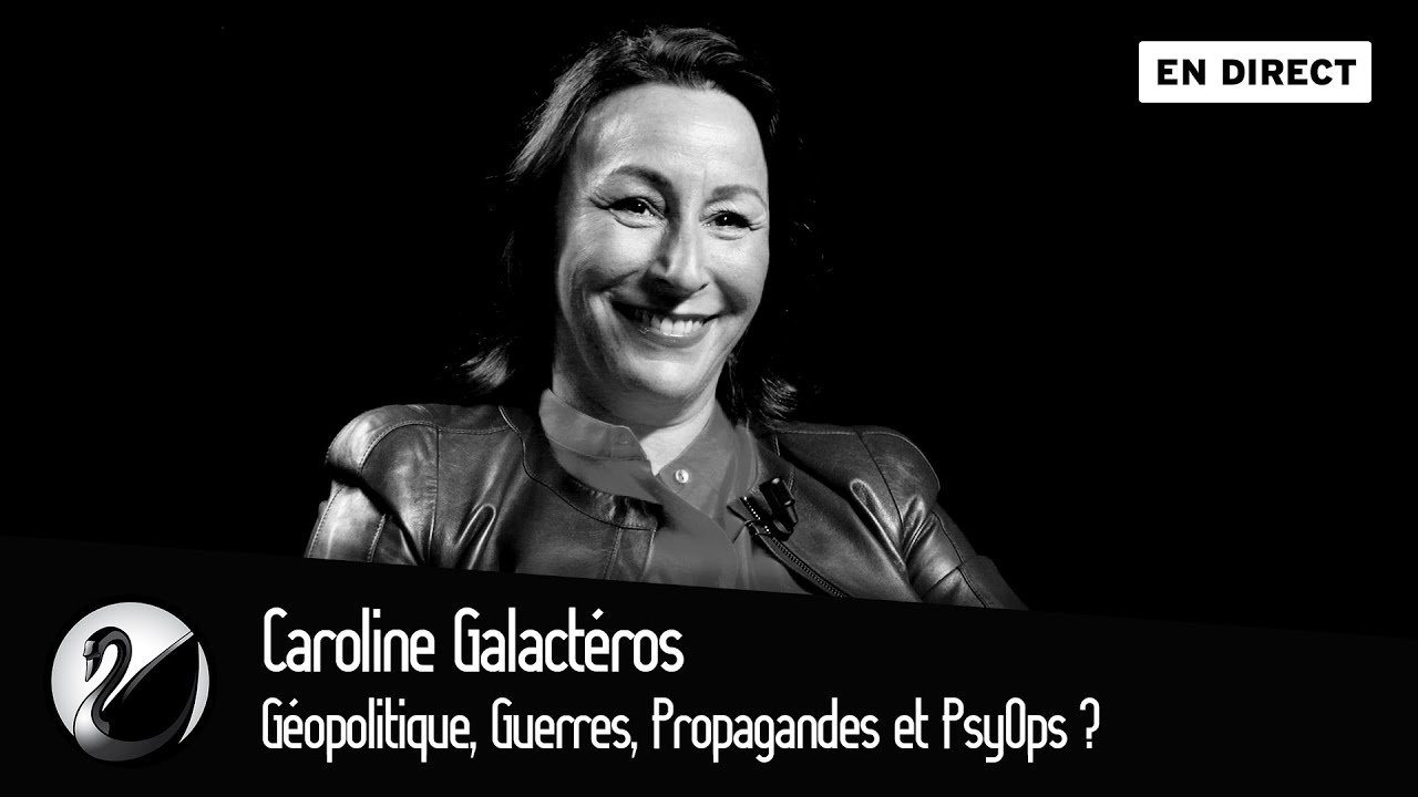 Géopolitique, Guerres, Propagandes et PsyOps ? Caroline Galactéros