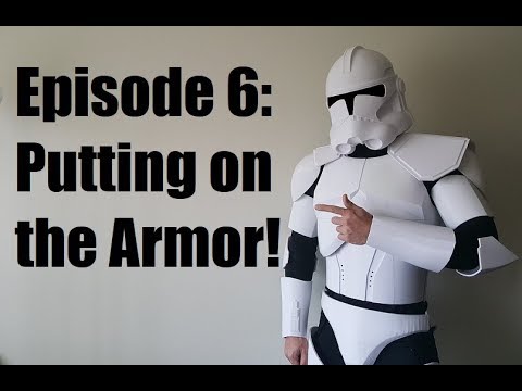 Making Clone Trooper Armor - Episode 6 - Putting on the Armor