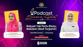 Podcast Bicara Sihat : Rakyat Tak Perlu Risau, Bekalan Ubat Terjamin