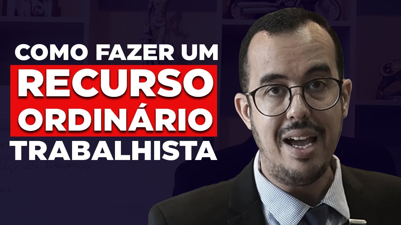 COMO FAZER UM RECURSO ORDINÁRIO TRABALHISTA