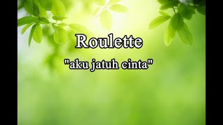 Download lagu Roulette - Aku Jatuh Cinta 'Lyrics' mp3