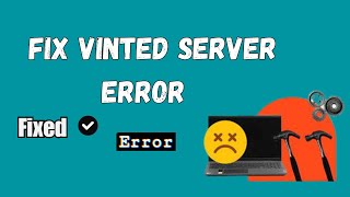 How to Fix Vinted Server Error