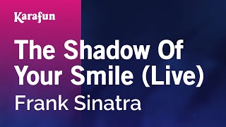 The Shadow of Your Smile (live) - Frank Sinatra | Karaoke Version | KaraFun
