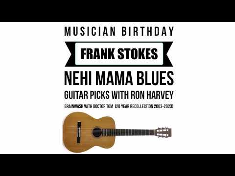 Thumbnail for Ron Harvey discusses Frank Stokes Nehi Mama Blues - Frank Stokes Birthday January 1 by Dan Sane