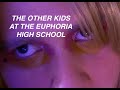 the other kids at the Euphoria high school