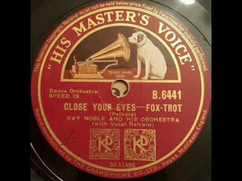 Al Bowlly - Close Your Eyes (Ray Noble and his Orchestra) 1933 Remastered Áudio