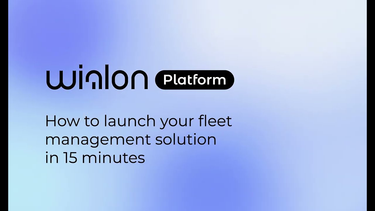 How to launch your fleet management solution in 15 minutes with Wialon Platform