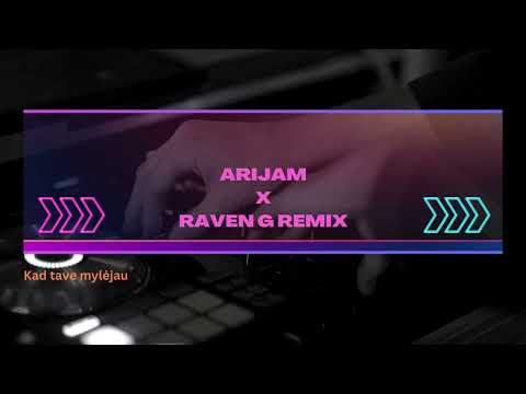 Arijam - Kad tave mylejau Raven G remix