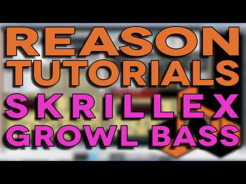 Reason Tutorials - Skrillex/Dubstep Growl Bass
